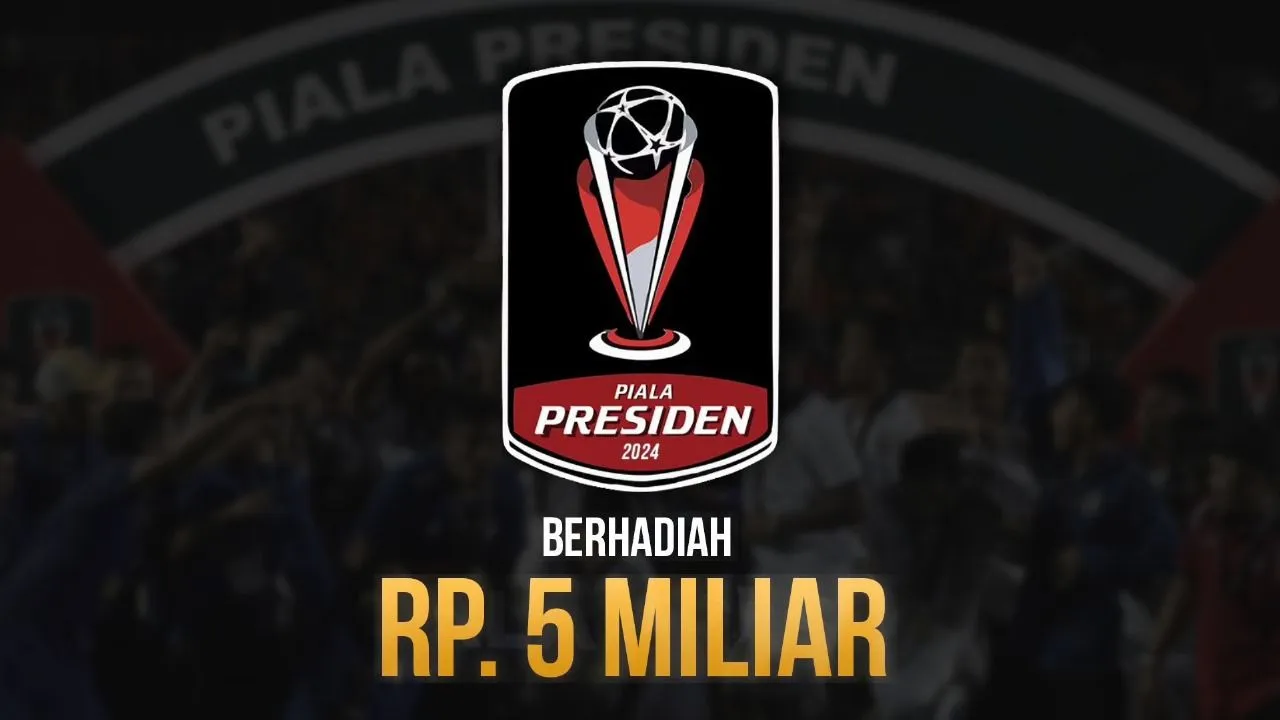 Rincian Besaran Hadiah Piala Presiden 2024