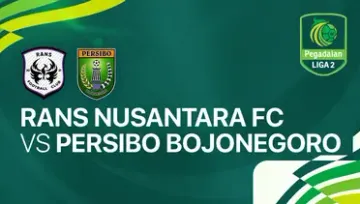 Link Live Streaming Liga 2 2024/2025: RANS FC vs Persibo